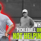 Your Pickleball Drills Are Not Helping You Get Better, So Do This Instead