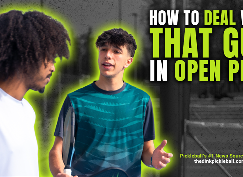 How to Deal With THAT GUY in Open Play