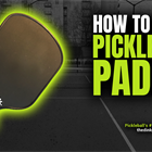 Get a Grip: The Different Ways You Can Hold Your Pickleball Paddle