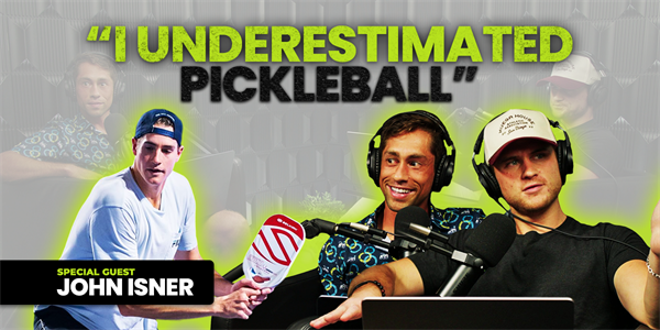 PicklePod: "I'm Happy to Say I Was Wrong About Pickleball" w/ John Isner