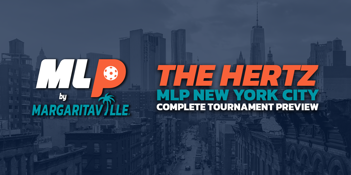 The Hertz Major League Pickleball (MLP) New York City Preview