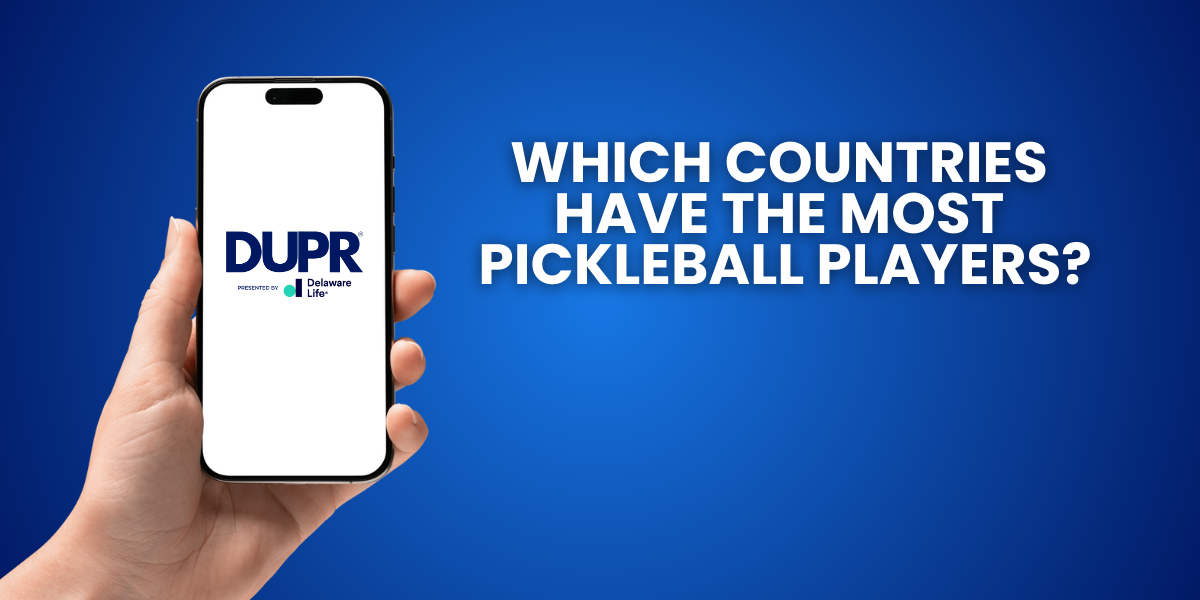 Do You Know Which Countries Have the Most Pickleball Players? | DUPR